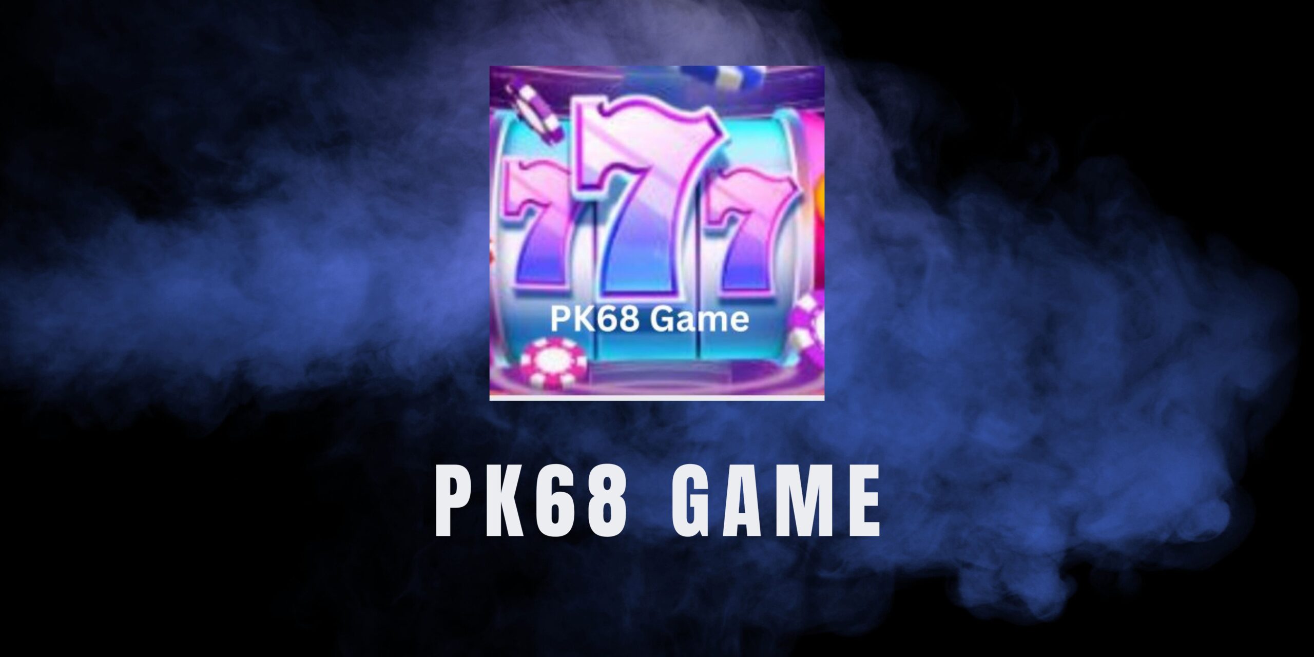 PK68 Game: Play & Win Real Money in Pakistan (2025)