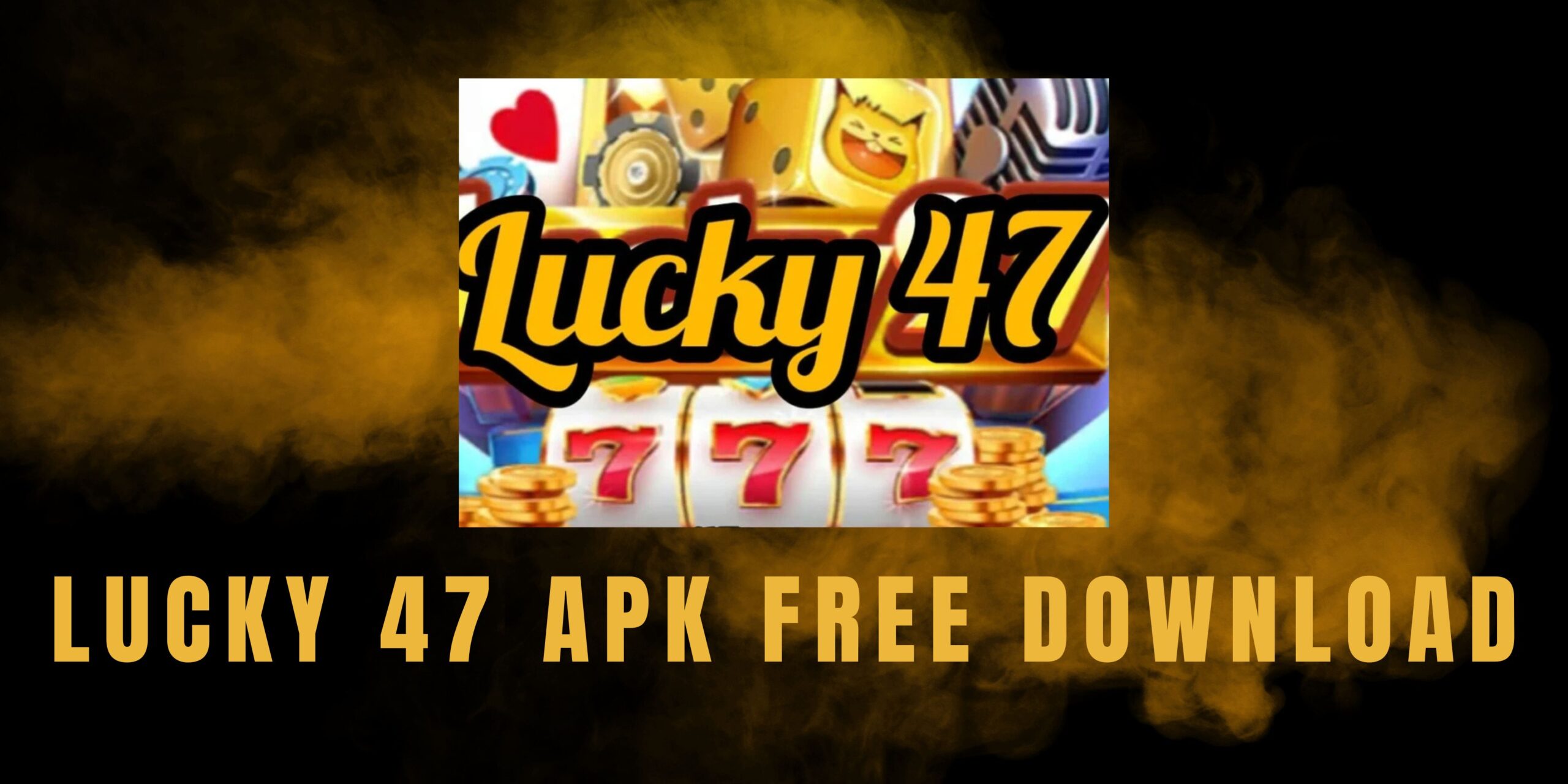 Lucky 47 APK Free Download – Play & Earn Instantly